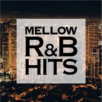 アルバム/MELLOW R&B HITS -聴き飽きない美メロBGM-/The Illuminati