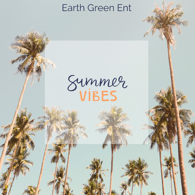 SUMMER VIBES/EARTH GREEN ENT