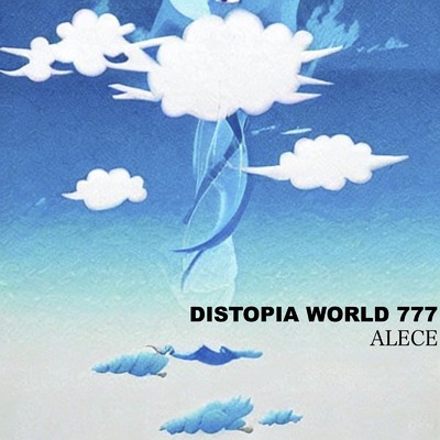 DISTOPIA WORLD 777/ALECE