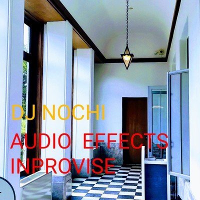 シングル/Audio Effects Improvise/DJ NOCHI