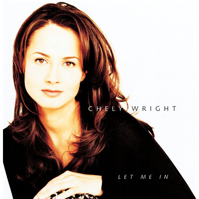 Let Me In/CHELY WRIGHT