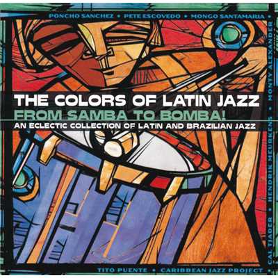 The Colors Of Latin Jazz: From Samba To Bomba！/Various Artists