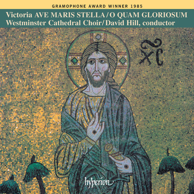 Victoria Masses: Ave maris stella & O quam gloriosum/Westminster Cathedral Choir／デイヴィッド・ヒル