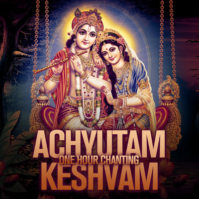 Achyutam Keshvam (One Hour Chanting)/Rahul Saxena