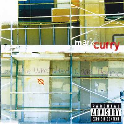 Let The Wretched Come Home (Explicit)/Mark Curry