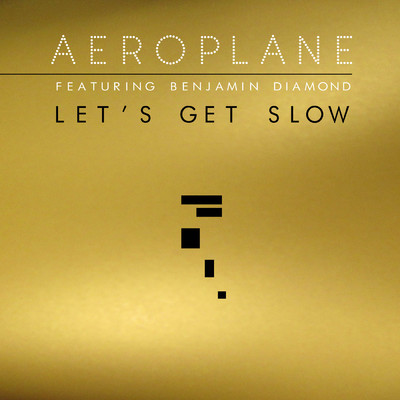 シングル/Let's Get Slow (featuring Benjamin Diamond／Jean Tonique Remix)/Aeroplane
