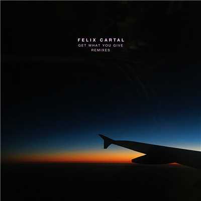 Get What You Give (Remixes)/Felix Cartal