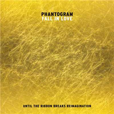 シングル/Fall In Love (Until The Ribbon Breaks Reimagination)/ファントグラム