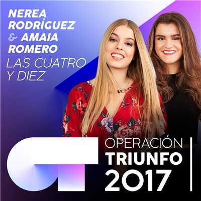 Las Cuatro Y Diez (Operacion Triunfo 2017)/Nerea Rodriguez／Amaia Romero