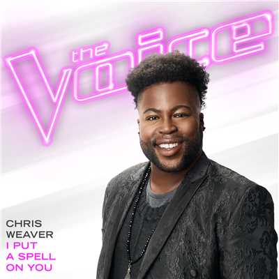 I Put A Spell On You (The Voice Performance)/Chris Weaver