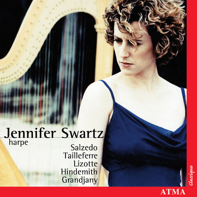 Solo Harp Music: Salzedo, Tailleferre, Lizotte, Hindemith, Grandjany/Jennifer Swartz