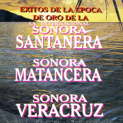 Exitos De La Epoca De Oro/La Sonora Santanera ／ La Sonora Matancera ／ Sonora Veracruz