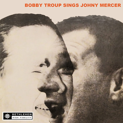 Bobby Troup Sings Johnny Mercer (2013 - Remaster)/Bobby Troup