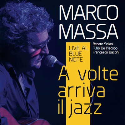 A Volte Arriva Il Jazz (Live al Blue Not)/Marco Massa