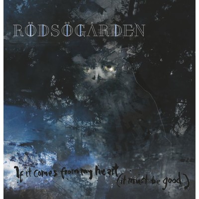 If It Comes From My Heart (It Must Be Good)/Rodsogarden
