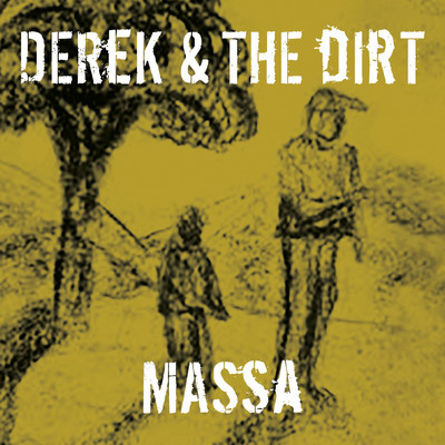 Massa/Derek & The Dirt