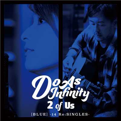 アルバム/2 of Us [BLUE] -14 Re:SINGLES-/Do As Infinity