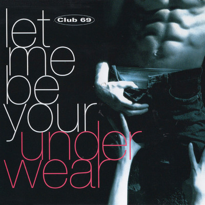 Let Me Be Your Underwear (Radio Version) (Explicit)/Club 69