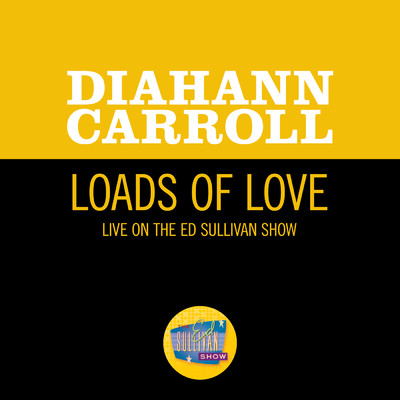 Loads Of Love (Live On The Ed Sullivan Show, March 25, 1962)/ダイアン・キャロル