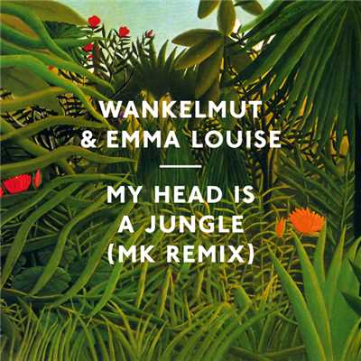 My Head Is A Jungle (MK Remix)/ヴァンケルムート／Emma Louise