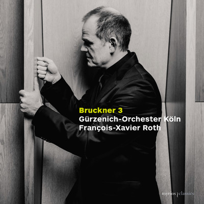 アルバム/Bruckner: Symphony No. 3 (First Version, 1873)/ケルン・ギュルツェニヒ管弦楽団／Francois-Xavier Roth
