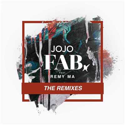 アルバム/FAB. (feat. Remy Ma) [Remixes]/JoJo