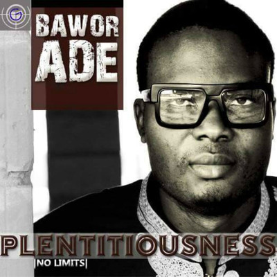 Plentitiousness/Bawor Ade