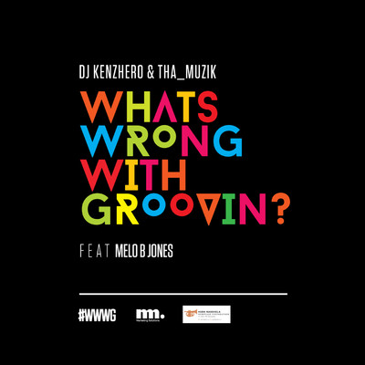 What Is Wrong with Groovin' (feat. Melo B Jones, Thembinkosi Mavimbela, Sthembiso Bhengu, Wandile Molefe and Samuel Ogheneogaga Ibeh)/DJ Kenzhero and Tha_Muzik