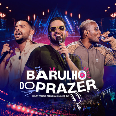 Barulho do Prazer/Henry Freitas, PEDRO SAMPAIO & Mc Gw