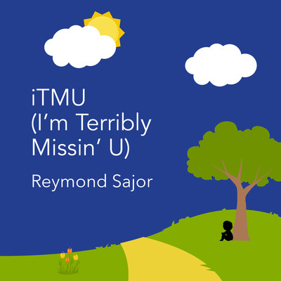 iTMU (I'm Terribly Missin' U)/Reymond Sajor