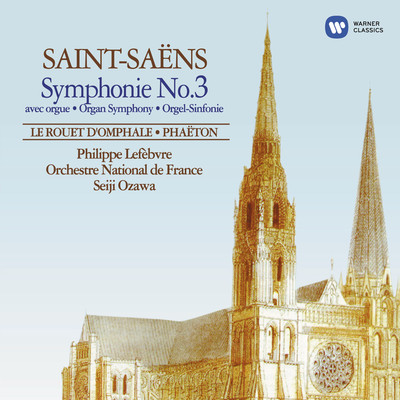アルバム/Saint-Saens: Symphonie No. 3 avec orgue, Le rouet d'Omphale & Phaeton/Seiji Ozawa
