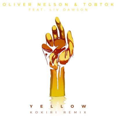 Yellow (feat. Liv Dawson) [Kokiri Remix]/Oliver Nelson & Tobtok