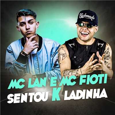 シングル/Sentou k ladinha/MC Lan e MC Fioti