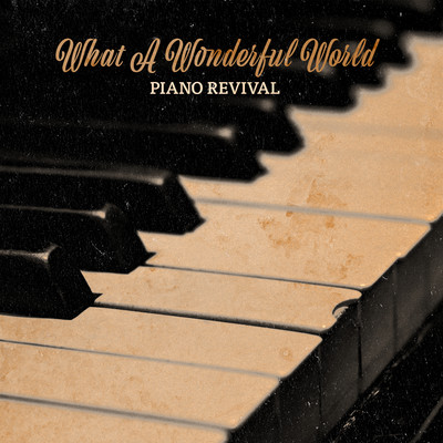 What A Wonderful World (Piano Version)/Piano Revival