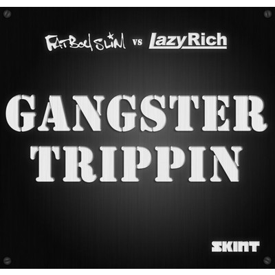 シングル/Gangster Trippin (Lazy Rich Remix) [Fatboy Slim vs. Lazy Rich]/Fatboy Slim & Lazy Rich