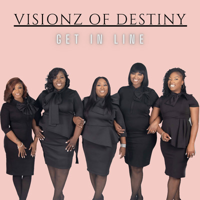 Get In Line/Visionz Of Destiny