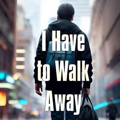 I Have to Walk Away/Neko Chan