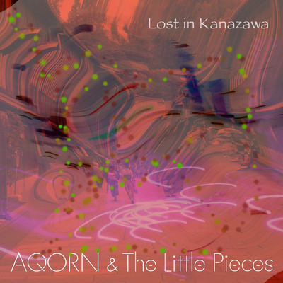 シングル/Lost in Kanazawa/Aqorn & The Little Pieces