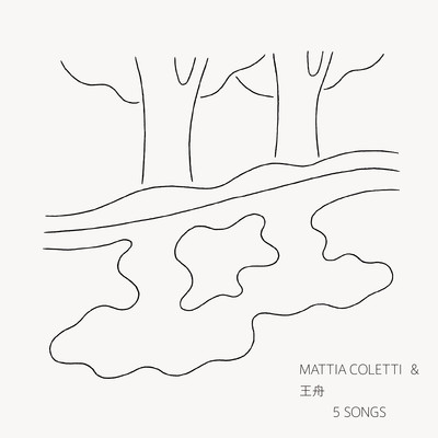 5 SONGS/Mattia Coletti／王舟