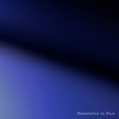 Resistance to Blue/庄子智一