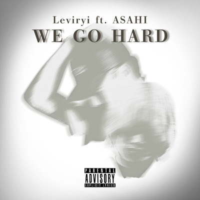 WE GO HARD (feat. ASAHI)/Leviryi