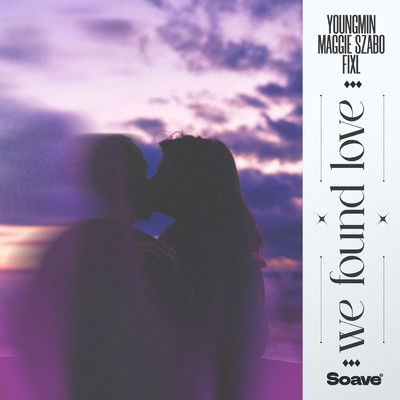 シングル/We Found Love/Youngmin, Maggie Szabo & FIXL