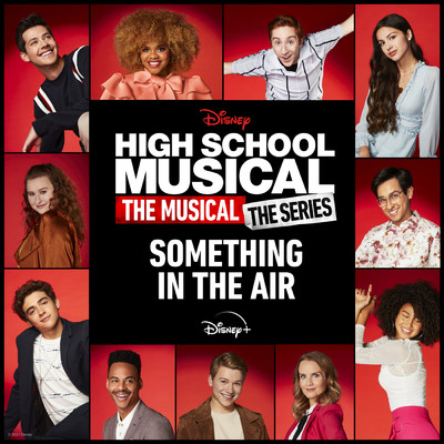 Something in the Air (From ”High School Musical: The Musical: The Holiday Special”／Soundtrack Version)/ハイスクール・ミュージカル:ザ・ミュージカル キャスト／Disney