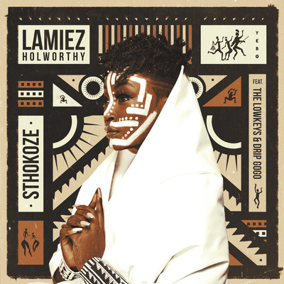 Sthokoze (featuring The Lowkeys, Drip Gogo)/Lamiez Holworthy