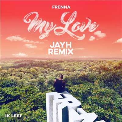 シングル/My Love (Explicit) (featuring Jayh／Jayh Remix)/Frenna