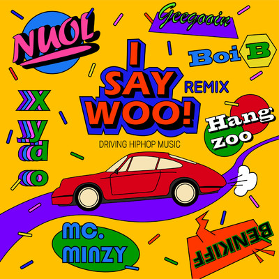 I say woo！ (Remix)/MC.MINZY／Boi B／Hangzoo／Xydo／Geegooin／Nuol／Benkiff