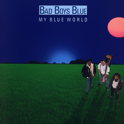 My Blue World/Bad Boys Blue