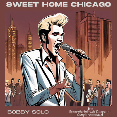 シングル/Sweet home Chicago  (feat. Bruno Marini, Lele Zamperini & Giorgio Antoniazzi)/Bobby Solo