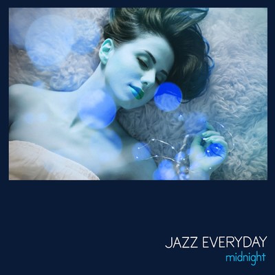 アルバム/JAZZ EVERYDAY - midnight/Various Artists