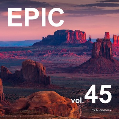 EPIC, Vol. 45 -Instrumental BGM- by Audiostock/Various Artists